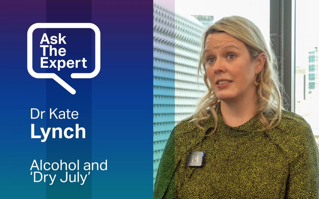 Alcohol & ‘Dry July’ with Dr Kate Lynch